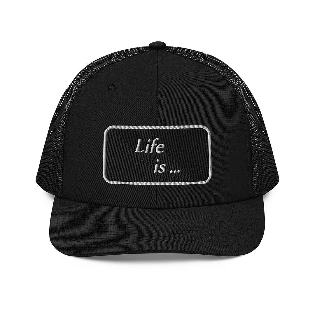 Life Is... Richardson Trucker Cap v2